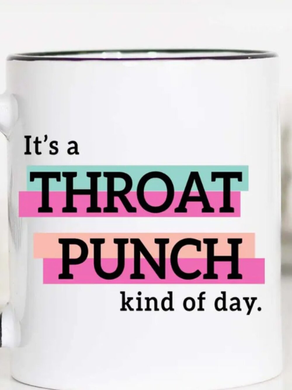 It's A Throat Punch Kind of Day Funny Coffee Mug New 11oz NEW